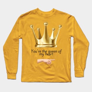 You´re the queen of my heart Long Sleeve T-Shirt